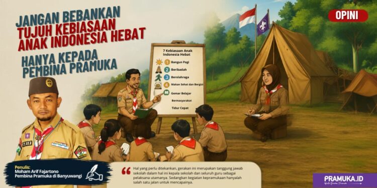 Jangan Bebankan Tujuh Kebiasaan Anak Indonesia Hebat Hanya kepada Pembina Pramuka